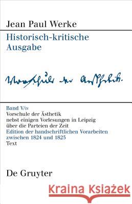 Vorschule Der Aesthetik: Edition Der Handschriftlichen Vorarbeiten Zwischen 1824 Und 1825. Text Florian Bambeck 9783110594959