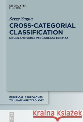 Cross-Categorial Classification: Nouns and Verbs in Eegimaa Sagna, Serge 9783110595062 Walter de Gruyter