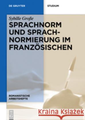 Sprachnorm Und Sprachnormierung Im Französischen Große, Sybille 9783110595123 de Gruyter