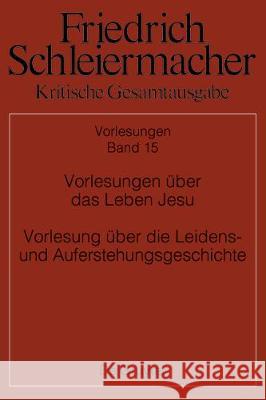 Vorlesungen über das Leben Jesu Vorlesung über die Leidens- und Auferstehungsgeschichte Walter Jaeschke 9783110595284 De Gruyter (JL)