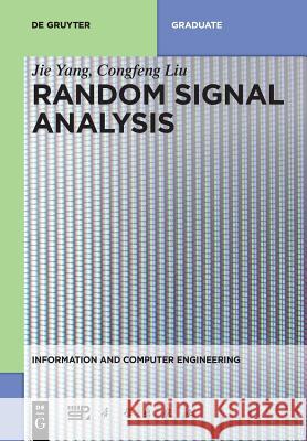 Random Signal Analysis Jie Yang, Congfeng Liu, China Science Publishing & Media Ltd. 9783110595369 De Gruyter