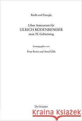Recht Und Energie: Liber Amicorum Für Ulrich Büdenbender Zum 70. Geburtstag Rosin, Peter 9783110595376 De Gruyter (JL)