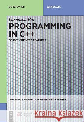 Programming in C++: Object Oriented Features Rai, Laxmisha 9783110595390 de Gruyter