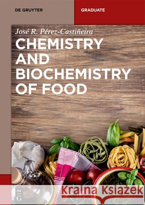 Chemistry and Biochemistry of Food Jose Perez-Castineira 9783110595475