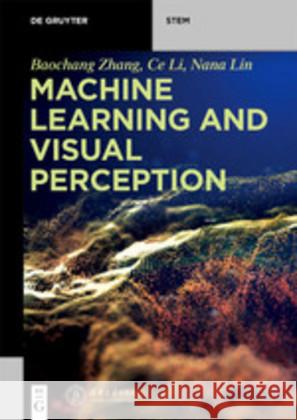 Machine Learning and Visual Perception Baochang Zhang Tsinghua University Press 9783110595536 de Gruyter