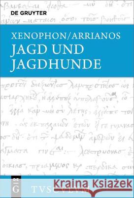 Jagd Und Jagdhunde: Griechisch - Deutsch Xenophon 9783110595635 de Gruyter