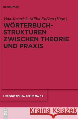 Wörterbuchstrukturen zwischen Theorie und Praxis Vida Jesenšek, Milka Enčeva 9783110596304 De Gruyter (JL)