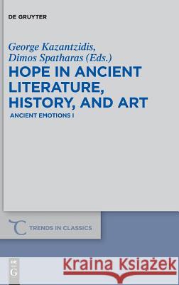 Hope in Ancient Literature, History, and Art: Ancient Emotions I Kazantzidis, George 9783110596878 de Gruyter