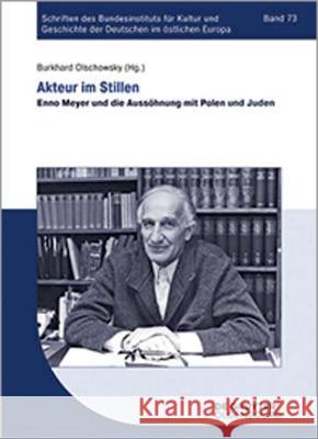 Akteur Im Stillen: Enno Meyer Und Die Aussöhnung Mit Polen Und Juden Olschowsky, Burkhard 9783110597189 De Gruyter (JL)