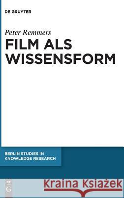 Film als Wissensform Peter Remmers 9783110597660 De Gruyter