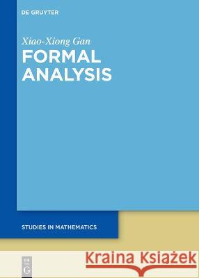 Formal Analysis: An Introduction Xiao-Xiong Gan 9783110597851 De Gruyter