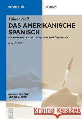 Das Amerikanische Spanisch: Ein Regionaler Und Historischer Überblick Noll, Volker 9783110598421
