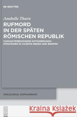 Rufmord in der späten römischen Republik Anabelle Thurn 9783110598483 De Gruyter