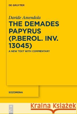 The Demades Papyrus (P.Berol. inv. 13045) No Contributor 9783110600919 de Gruyter