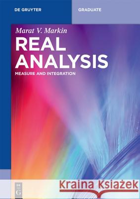 Real Analysis: Measure and Integration Marat V. Markin 9783110600971