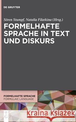 Formelhafte Sprache in Text und Diskurs Soren Stumpf Natalia Filatkina 9783110601015 de Gruyter