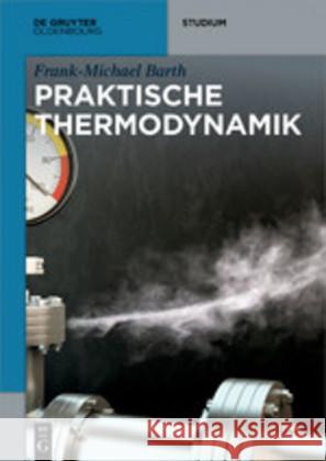 Praktische Thermodynamik Barth, Frank-Michael 9783110601336 Walter de Gruyter