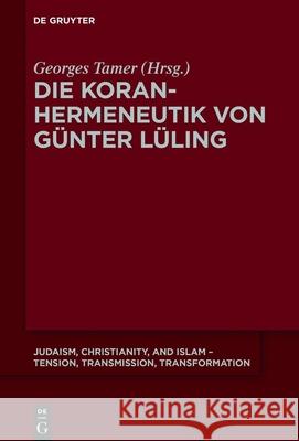 Die Koranhermeneutik Von Günter Lüling Tamer, Georges 9783110601428