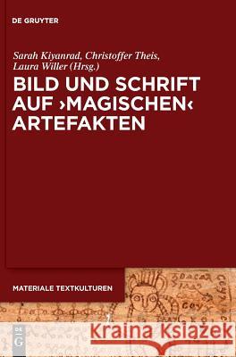 Bild Und Schrift Auf 'Magischen' Artefakten Sarah Kiyanrad, Christoffer Theis, Laura Willer 9783110601626 De Gruyter