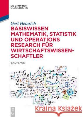 Basiswissen Mathematik, Statistik Und Operations Research Für Wirtschaftswissenschaftler Heinrich, Gert 9783110601695