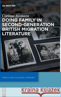 Doing Family in Second-Generation British Migration Literature Corinna Assmann 9783110601794 De Gruyter