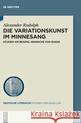 Die Variationskunst im Minnesang Rudolph, Alexander 9783110602197 de Gruyter