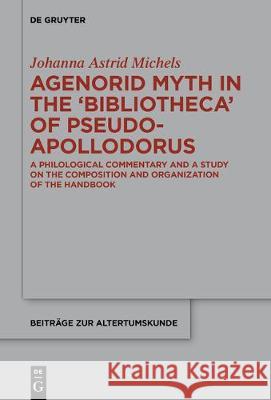Agenorid Myth in the >Bibliotheca Michels, Johanna Astrid 9783110602791 de Gruyter
