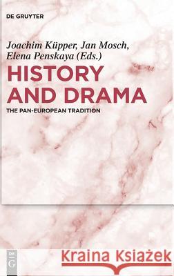 History and Drama: The Pan-European Tradition Küpper, Joachim 9783110604269 de Gruyter