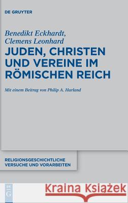 Juden, Christen und Vereine im Römischen Reich Benedikt Eckhardt, Clemens Leonhard 9783110604306 De Gruyter (JL)