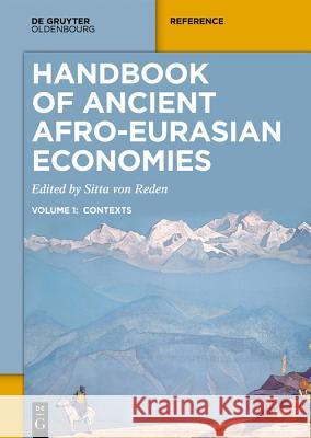 Handbook of Ancient Afro-Eurasian Economies: Volume 1: Contexts Reden, Sitta 9783110604511 Walter de Gruyter