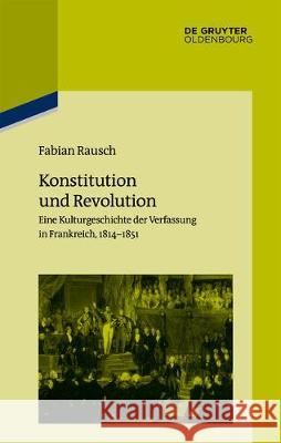 Konstitution und Revolution Rausch, Fabian 9783110605839 Walter de Gruyter