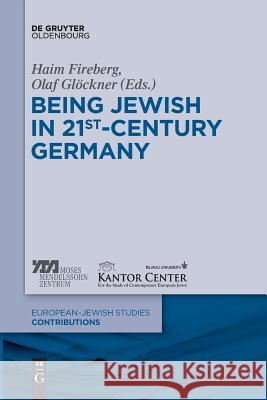 Being Jewish in 21st-Century Germany Olaf Glöckner, Haim Fireberg 9783110607666 De Gruyter