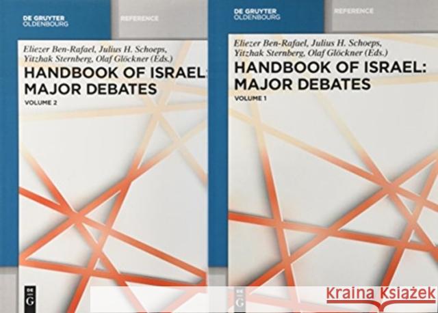 Handbook of Israel: Major Debates Eliezer Ben-Rafael, Julius H. Schoeps, Yitzhak Sternberg, Olaf Glöckner, Anne Weberling 9783110607727 De Gruyter