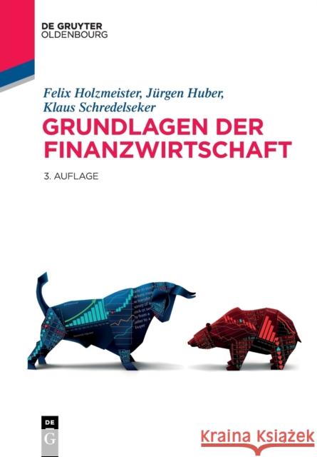 Grundlagen der Finanzwirtschaft Felix Holzmeister Jurgen Huber Michael Kirchler 9783110607925 Walter de Gruyter