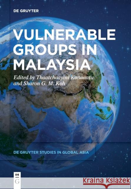 Vulnerable Groups in Malaysia Thaatchaayini Kananatu Koh Sharo 9783110607970 Walter de Gruyter