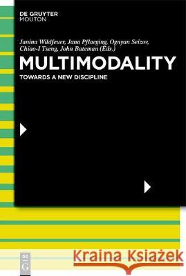 Multimodality: Disciplinary Thoughts and the Challenge of Diversity Wildfeuer, Janina 9783110607987 de Gruyter