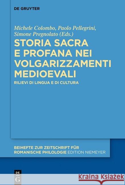 Storia Sacra E Profana Nei Volgarizzamenti Medioevali: Rilievi Di Lingua E Di Cultura Colombo, Michele 9783110608571