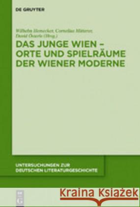 Das Junge Wien - Orte Und Spielräume Der Wiener Moderne Hemecker, Wilhelm 9783110609257 de Gruyter