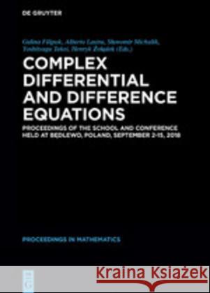 Complex Differential and Difference Equations: Proceedings of the School and Conference held at Będlewo, Poland, September 2-15, 2018 Galina Filipuk, Alberto Lastra, Sławomir Michalik, Yoshitsugu Takei, Henryk Żołądek 9783110609523 De Gruyter