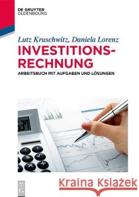 Arbeitsbuch Investitionsrechnung: Aufgaben Und Lösungen Lutz Kruschwitz, Daniela Lorenz 9783110609554 Walter de Gruyter