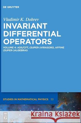 AdS/CFT, (Super-)Virasoro, Affine (Super-)Algebras Vladimir K. Dobrev 9783110609684