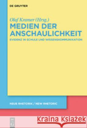 Medien Der Anschaulichkeit: Evidenz in Schule Und Wissenskommunikation Kramer, Olaf 9783110609943 de Gruyter