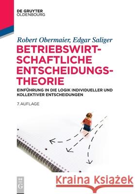 Betriebswirtschaftliche Entscheidungstheorie: Einführung in Die Logik Individueller Und Kollektiver Entscheidungen Obermaier, Robert 9783110610420 Walter de Gruyter