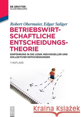 Betriebswirtschaftliche Entscheidungstheorie: Einführung in Die Logik Individueller Und Kollektiver Entscheidungen Obermaier, Robert 9783110610420