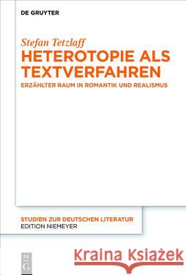 Heterotopie als Textverfahren Tetzlaff, Stefan 9783110610499 De Gruyter