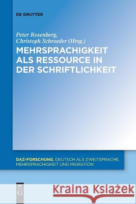 Mehrsprachigkeit als Ressource in der Schriftlichkeit Peter Rosenberg Christoph Schroeder 9783110610666