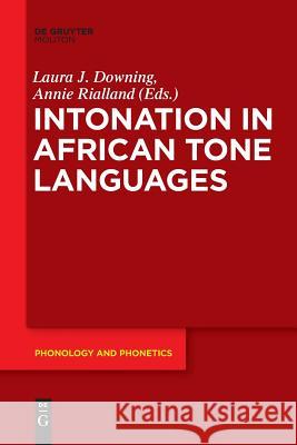 Intonation in African Tone Languages Laura J. Downing, Annie Rialland 9783110610710 De Gruyter