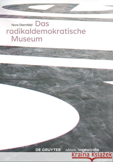 Das radikaldemokratische Museum Nora Sternfeld 9783110610840 de Gruyter