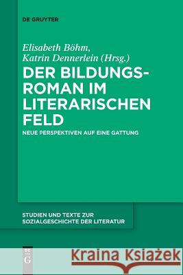 Der Bildungsroman im literarischen Feld Böhm, Elisabeth 9783110611052