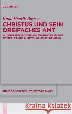 Christus und sein dreifaches Amt Boysen, Knud Henrik 9783110611120 De Gruyter (JL)
